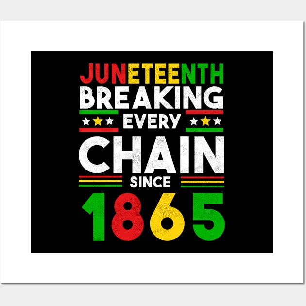 juneteenth breaking every chain since 1865 Wall Art by first12